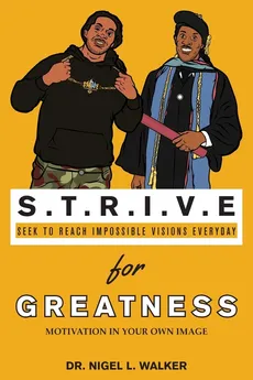 STRIVE for Greatness - Nigel L. Walker