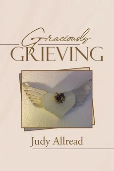 Graciously Grieving - Judy Allread