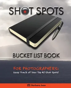 Shot Spots Bucket List Book For Photographers - Barbara Jean