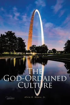 The God-Ordained Culture - Jr. Alvin B. Moore