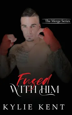 Fused With him - Kylie Kent