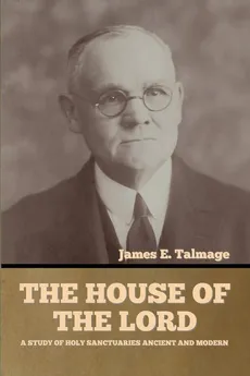 The House of the Lord - James E. Talmage