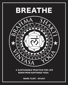 Brahma Shakti Vinyasa Yoga. A sustainable practice for life. Born from Ashtanga - Mark Flint