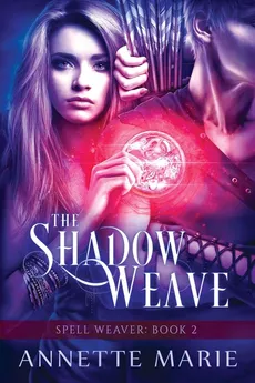 The Shadow Weave - Annette Marie