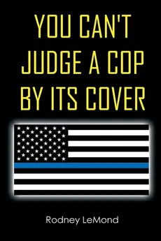 You Can't Judge A Cop by Its Cover - Rodney LeMond