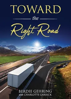 Toward the Right Road - Berdie Gehring