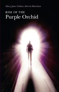 Rise of the Purple Orchid - Mary Jane Umbao Aberin-Marchan