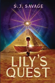 Lily's Quest - Beyond the Thin Veil of Paralell Dimensions - S.J. Savage