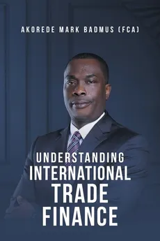 Understanding International Trade Finance - (FCA) Akorede Mark Badmus