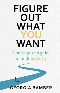 Figure Out What You Want - Georgia Bamber