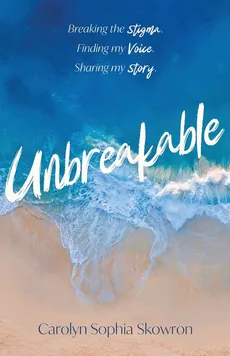 unbreakable - Carolyn Skowron