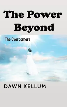 The Power Beyond - Dawn H Edwards-Kellum