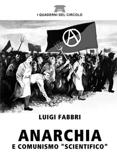 Anarchia e Comunismo "scientifico" - Luigi Fabbri