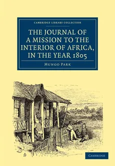 The Journal of a Mission to the Interior of Africa, in the Year             1805 - Mungo Park