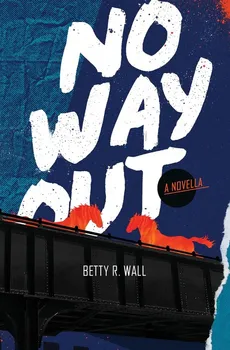 No Way Out - Betty  R. Wall