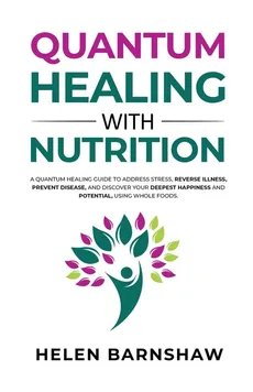 Quantum Healing with Nutrition - Helen Barnshaw