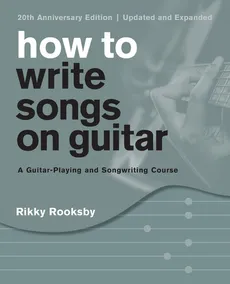 How to Write Songs on Guitar - Rikky Rooksby