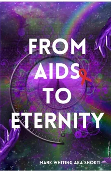 From AIDS to Eternity - Mark Whiting