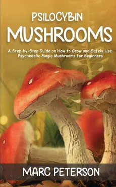 Psilocybin Mushrooms - Marc Peterson