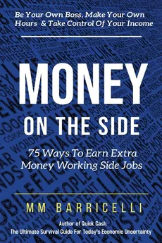 Money on the Side  75 Ways to Earn Extra Money Working Side Jobs - MM Barricelli