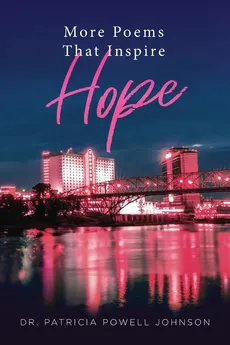 More Poems That Inspire Hope - Dr. Patricia Powell Johnson