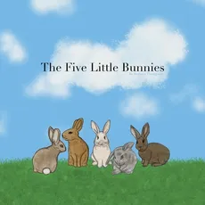 The Five Little Bunnies - Bethany Thompson