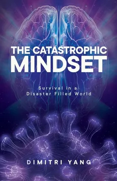 The Catastrophic Mindset - Dimitri Yang