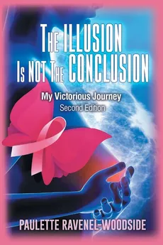 The Illusion Is Not The Conclusion - Paulette Ravenel-Woodside