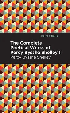 Complete Poetical Works of Percy Bysshe Shelley Volume II - Percy Bysshe Shelley