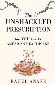 The Unshackled Prescription - Rahul Anand