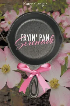 Fryin' Pan Serenade - Karen Ganger