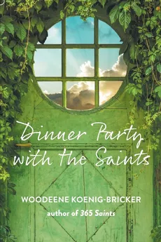 Dinner Party with the Saints - Woodeene Koenig-Bricker