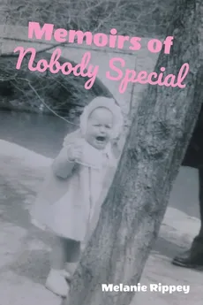 Memoirs of Nobody Special - Melanie Rippey