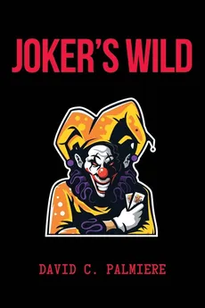 Joker's Wild - David C. Palmiere
