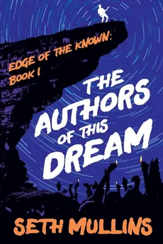 The Authors of This Dream - Seth Mullins
