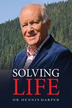 Solving Life - Dennis L Harper