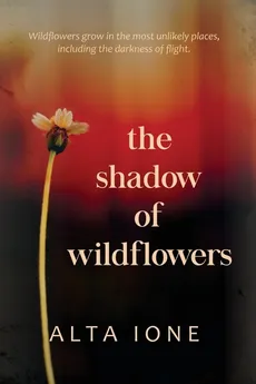 The Shadow of Wildflowers - Alta Ione