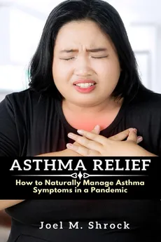 Asthma Relief - Joel M. Shrock