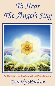 To Hear the Angels Sing - Dorothy MacLean