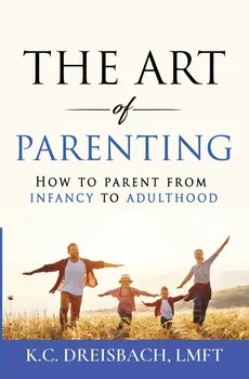 The Art of Parenting - K.C. Dreisbach