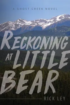 Reckoning at Little Bear - Rick Ley