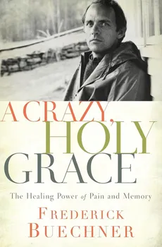 Crazy, Holy Grace | Softcover - Frederick Buechner