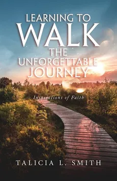 Learning to Walk the Unforgettable Journey - Talicia L. Smith