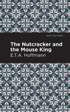 Nutcracker and the Mouse King - E T A Hoffman