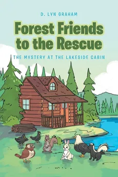 Forest Friends to the Rescue - D. Lyn Graham