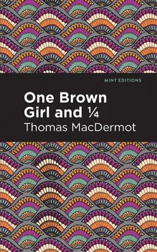 One Brown Girl and 1/4 - Thomas Macdermot