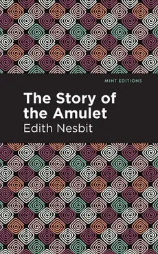 Story of the Amulet - Nesbit Edith