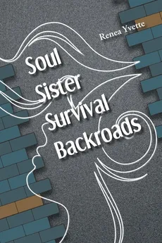 Soul Sister Survival Backroads - Renea Yvette