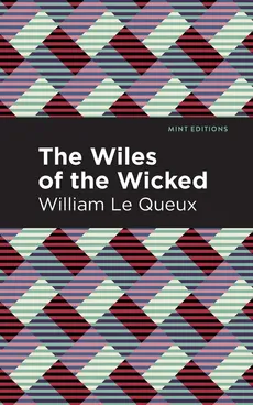 Wiles of the Wicked - William Le Queux