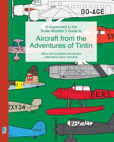 A supplement to the Scale Modeller's Guide to Aircraft from the Adventures of Tintin - Richard Humberstone